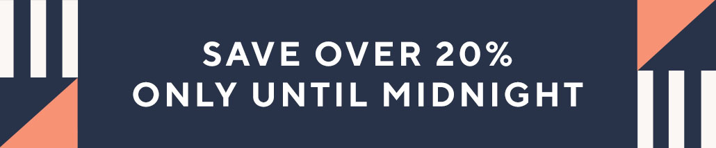 Save over 20% only Until Midnight